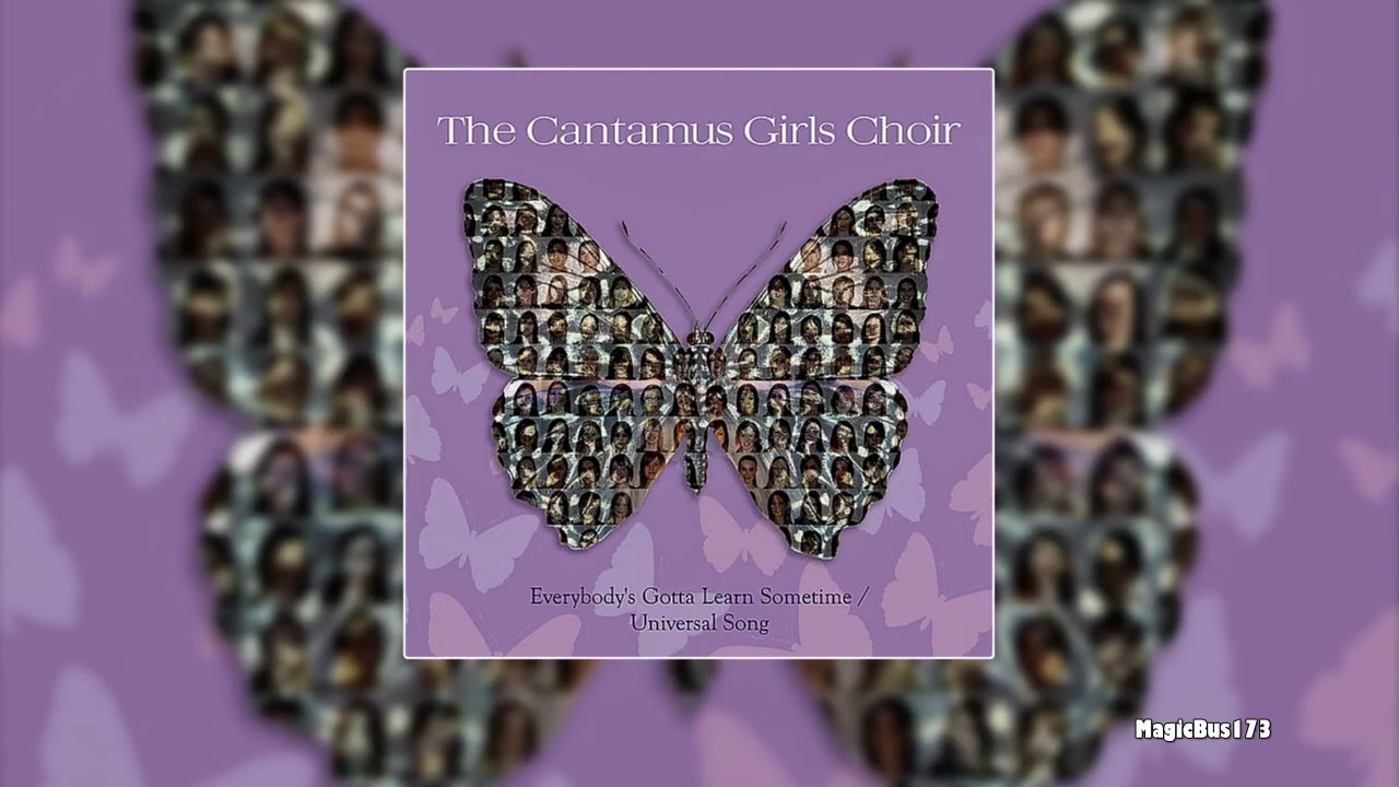 Cantamus Girls Choir - Everybody's Gotta Learn Sometime