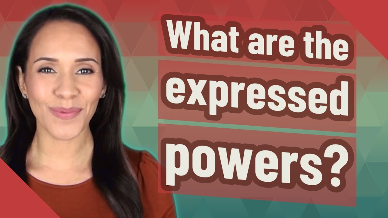 What are the expressed powers?