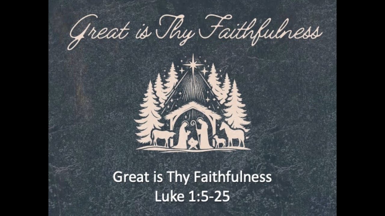 Great is Thy Faithfulness (Luke 1:5-25) - Pastor Keith Missel