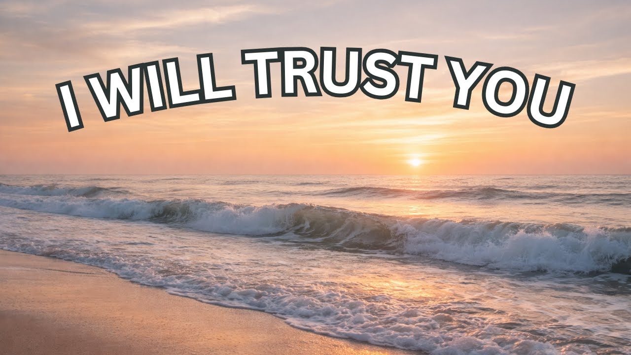 I Will Trust You