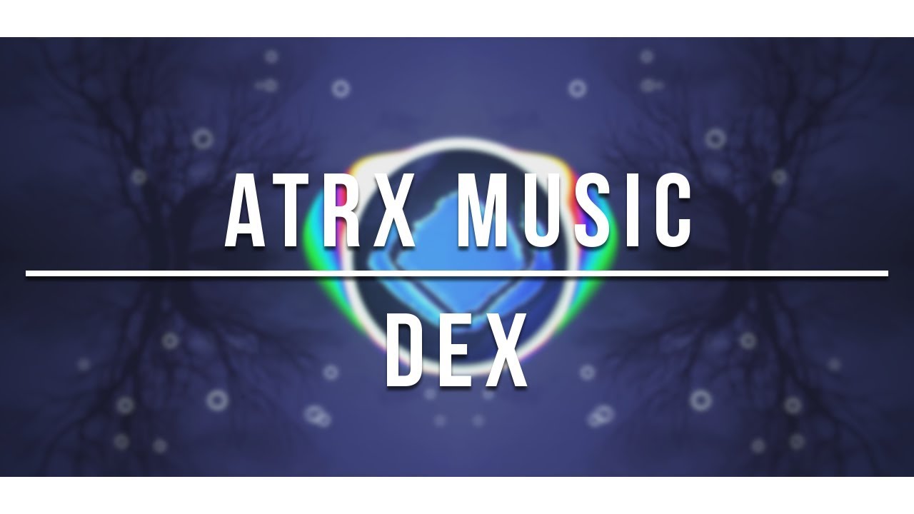 ATRX MUSIC - Dex (fan song) [FREE DL] | READ DESC! WHO'S STILL ACTIVE #DexArmy ?