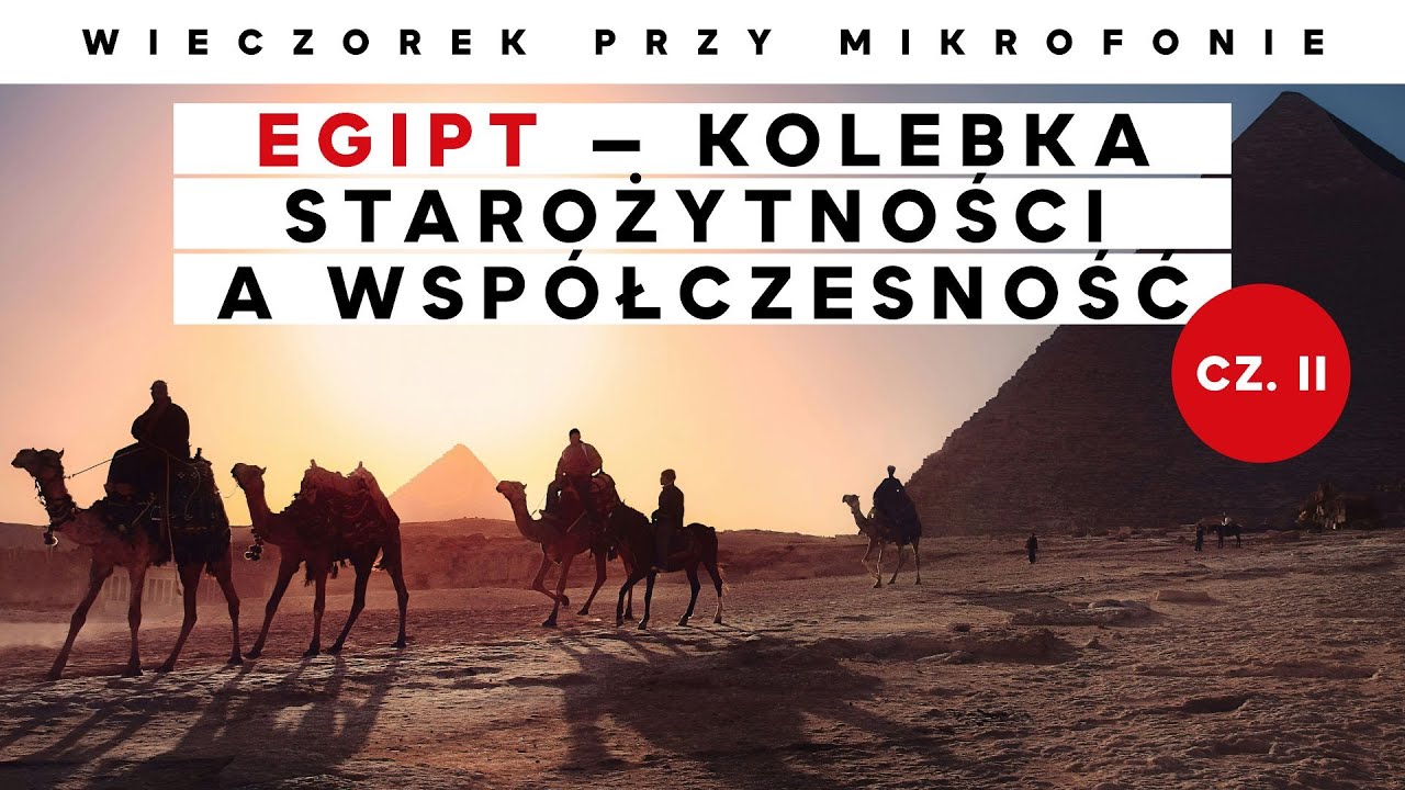 Egipt — kolebka starożytności a współczesność - część II