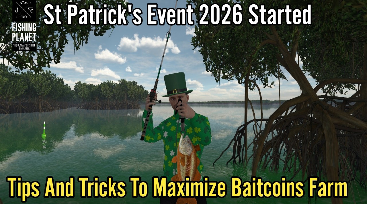 Fishing Planet St Patrick's Event 2026 Started ,Tips And Tricks To Maximize Baitcoins Farm