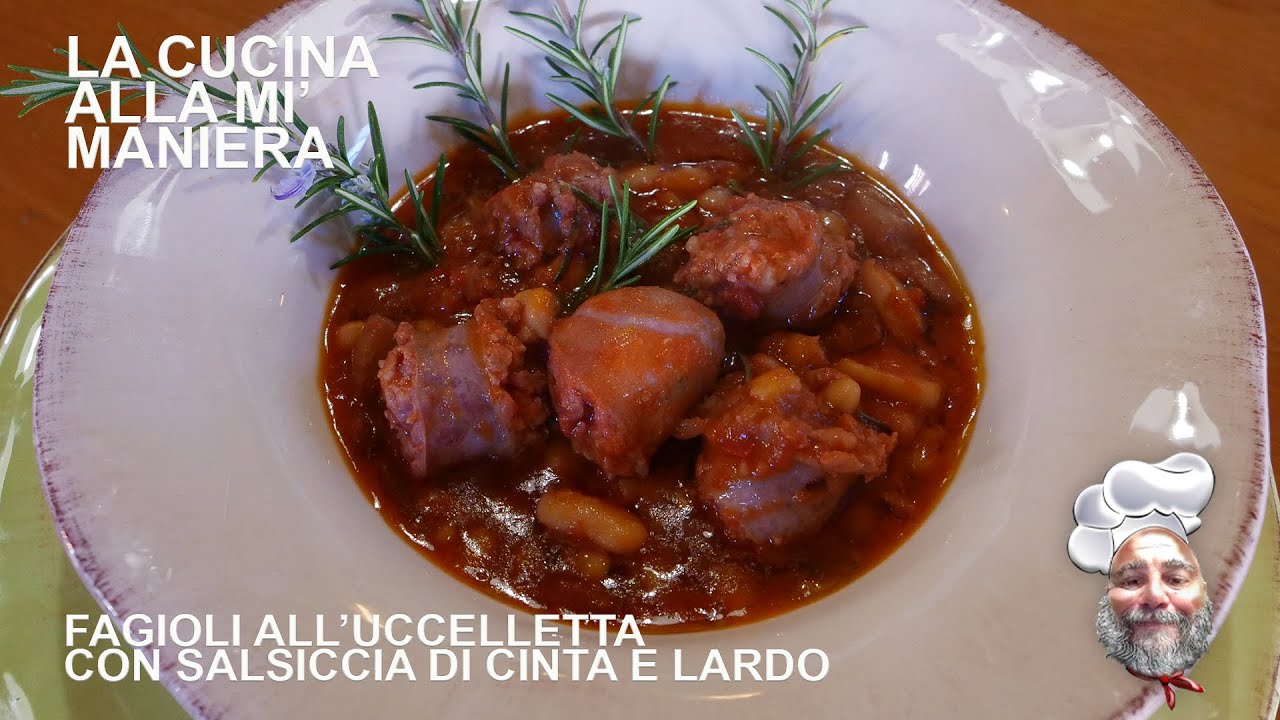 Fagioli all'Uccelletta con Salsiccia di Cinta e Lardo - La Cucina Alla Mi' Maniera