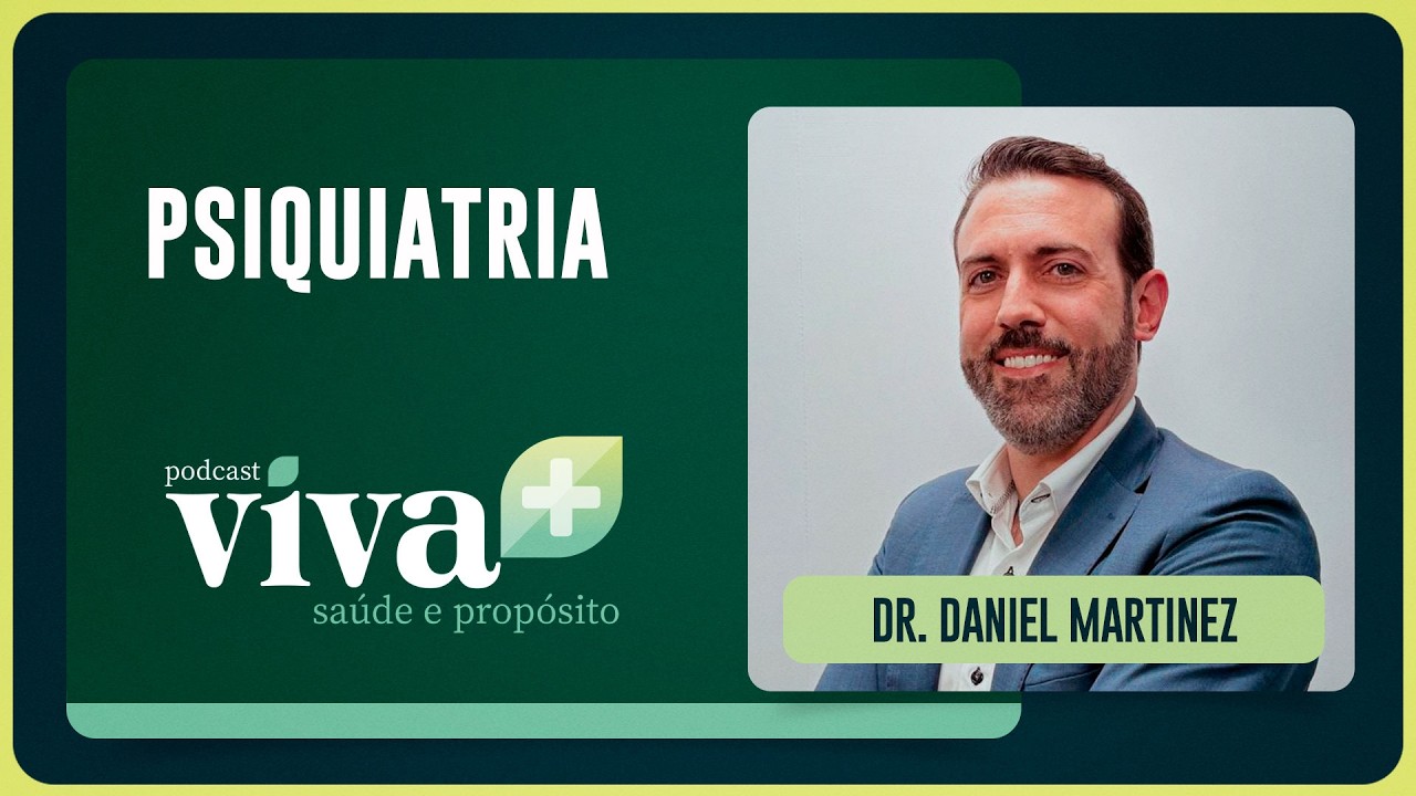 A IMPORTÂNCIA DA SAÚDE MENTAL | DR  DANIEL MARTINEZ | Podcast Viva+ | IPP TV