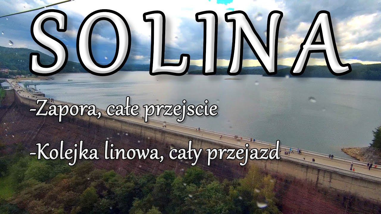 Zapora Solina, sfilmowane całe przejście oraz przejazd kolejką linową
