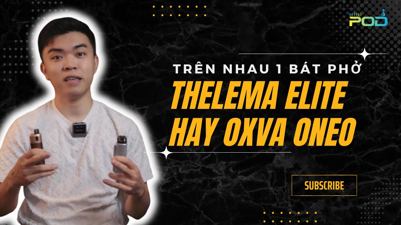 So s&aacute;nh nhanh Thelema Elite v&agrave; Oxva Oneo | Minipod