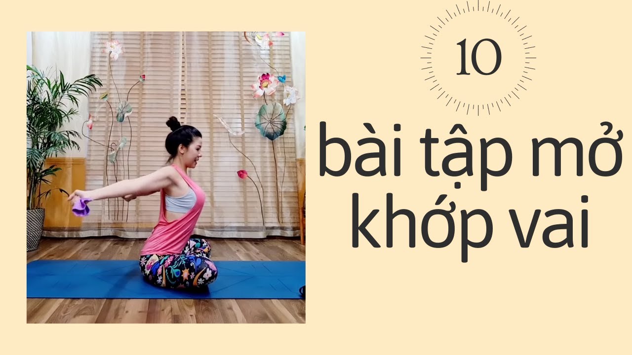 Mở khớp vai lưu th&ocirc;ng kh&iacute; huyết c&ugrave;ng Nguyễn Hiếu Yoga