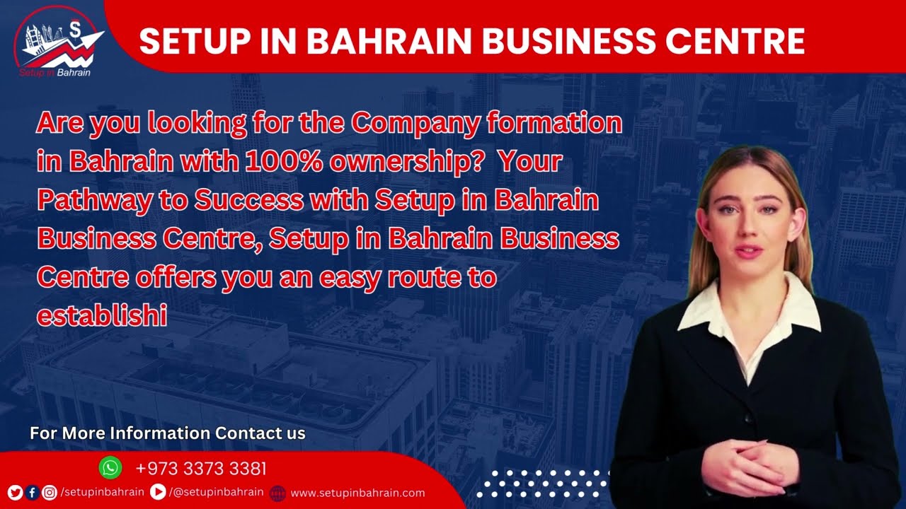 Start Your Bahrain Business in Bahrain with 100% Ownership with 5 steps | WhtasApp us +973-33733381