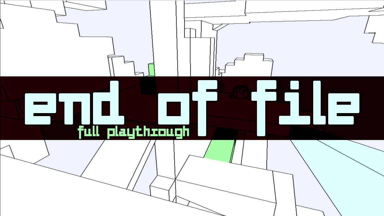 End of File - Full Playthrough