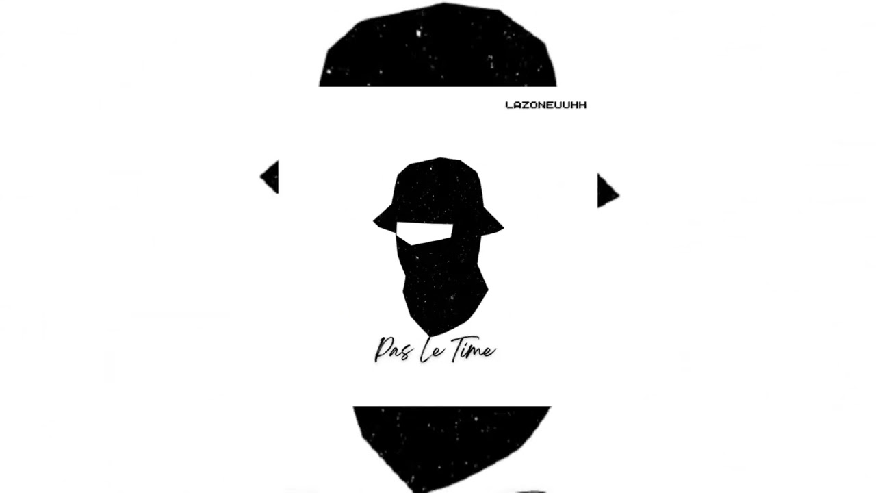 LAZONEUUHH - PAS LE TIME ( prod by @anyvibe )
