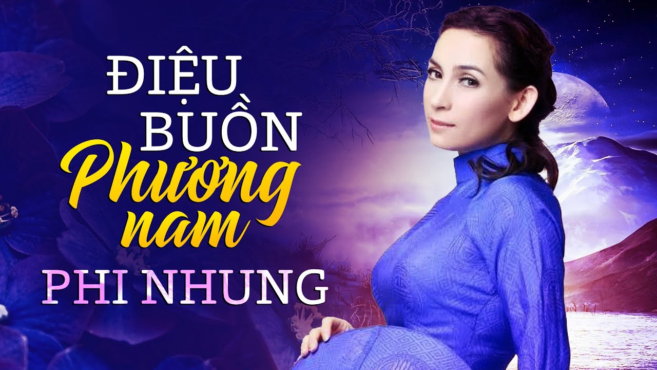Tình Khúc Nhạc Buồn PHI NHUNG Triệu Người Nghe Đã Khóc - Điệu Buồn Phương Nam