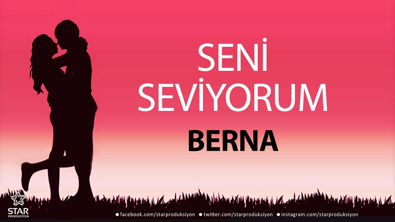 Seni Seviyorum BERNA - İsme Özel Aşk Şarkısı