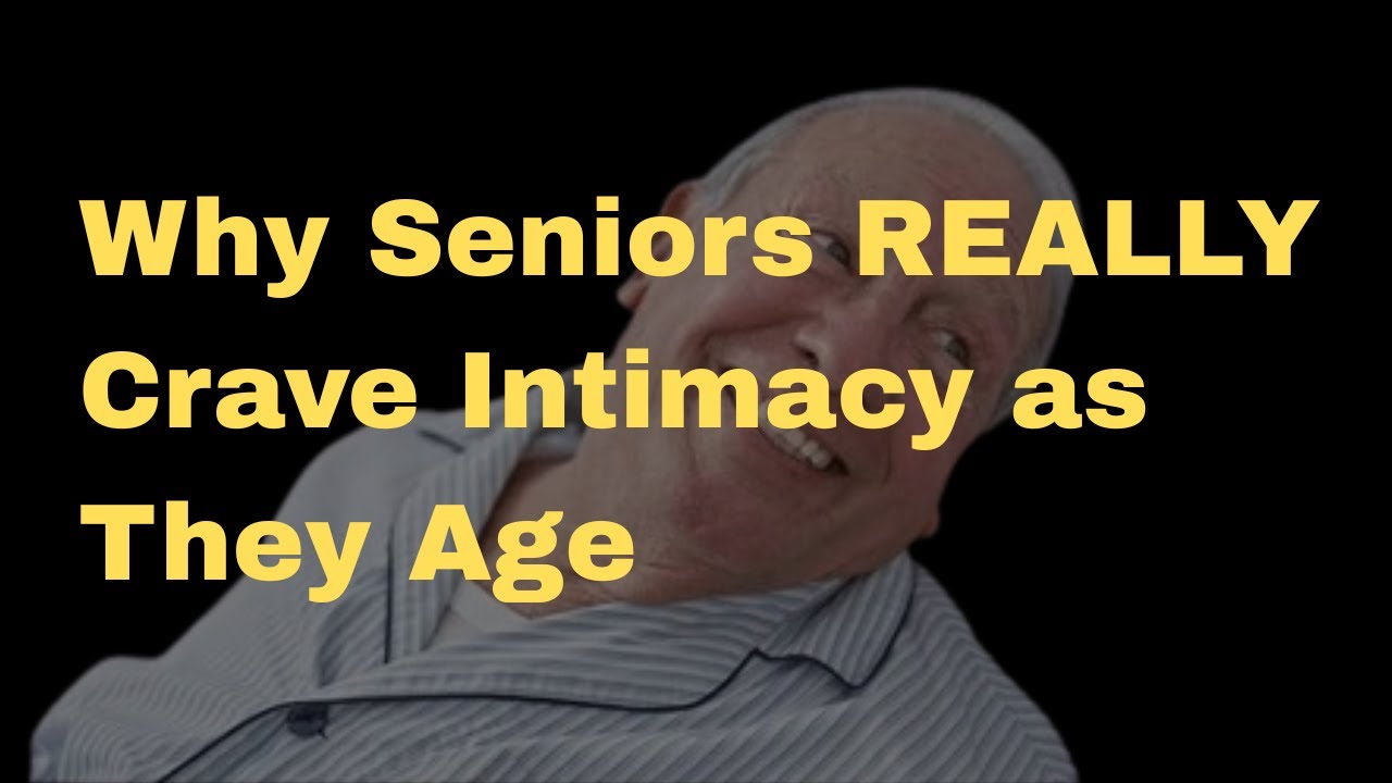 The Hidden Desires of Aging: Why Seniors Crave Intimacy More Than You Think