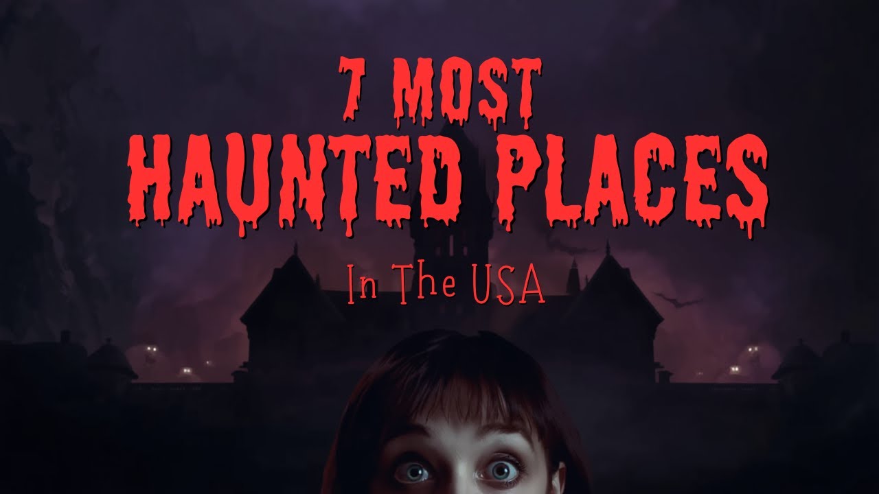 7 Most Haunted Places in America That Are Absolutely Real