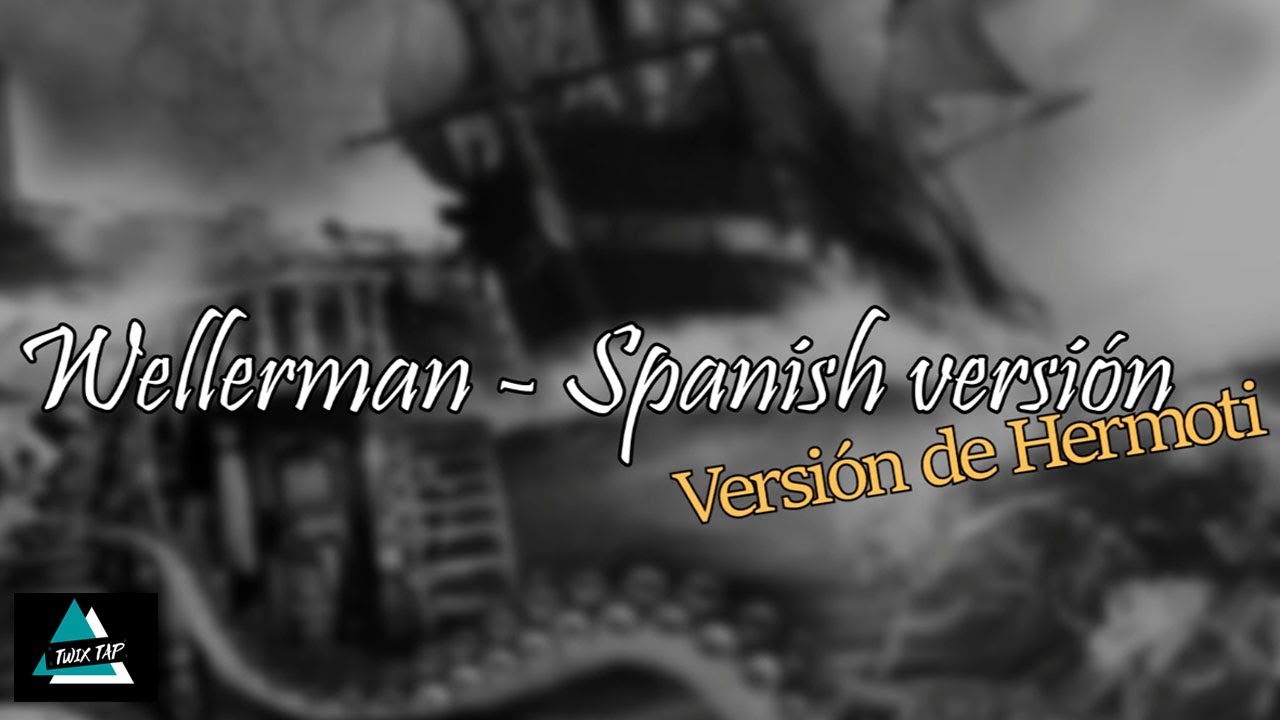 Wellerman - Spanish y Hermoti version jeje