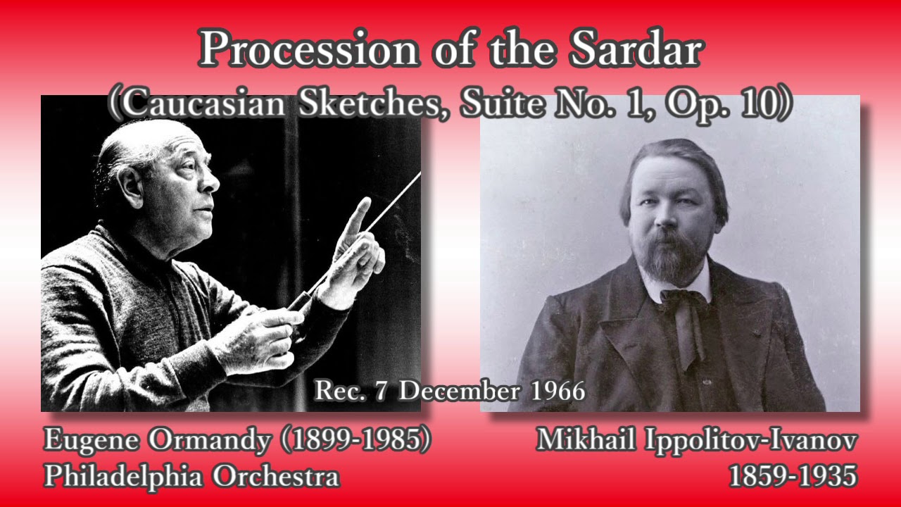 Ippolitov-Ivanov: Procession of the Sardar, Ormandy & PhiladelphiaO (1966) イッポリトフ＝イヴァノフ 酋長の行列