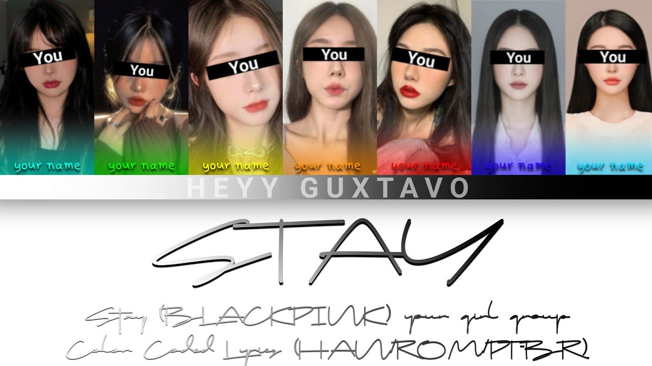 Stay (BLACKPINK) - your girl group (7 members) - Color Coded Lyrics (HAN/ROM/PT-BR)