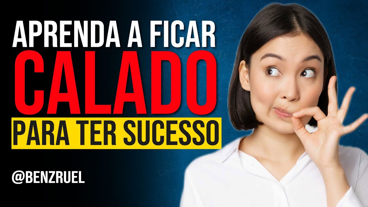 APRENDA A FICAR CALADO! - Aprenda a ficar em Silêncio para o Sucesso | com Ben Zruel