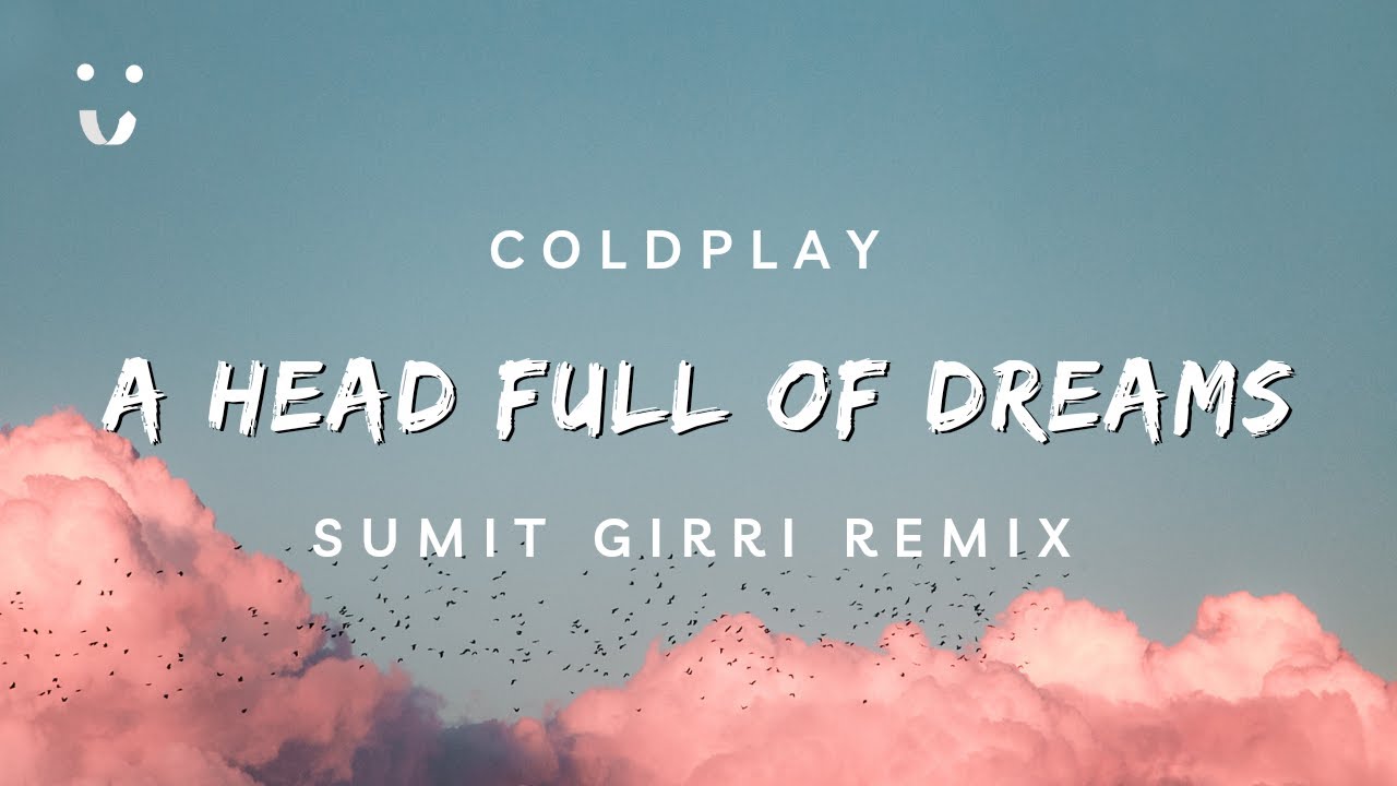 Coldplay - A Head Full Of Dreams (Sumit Girri Remix)