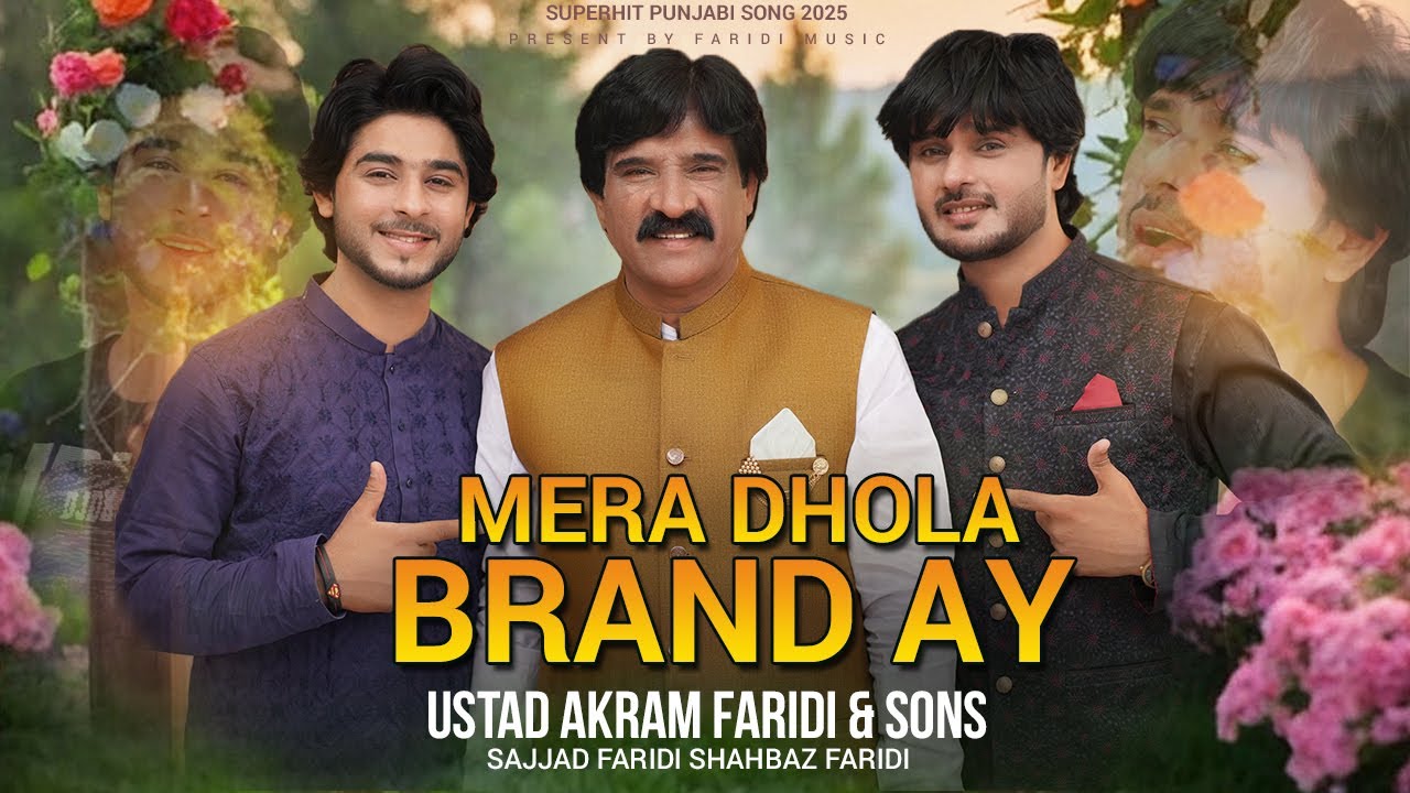 Mera Dhola Brand Ay | Official  Video | Akram Faridi x Sajjad Faridi Shahbaz | New Punjabi Song 2025