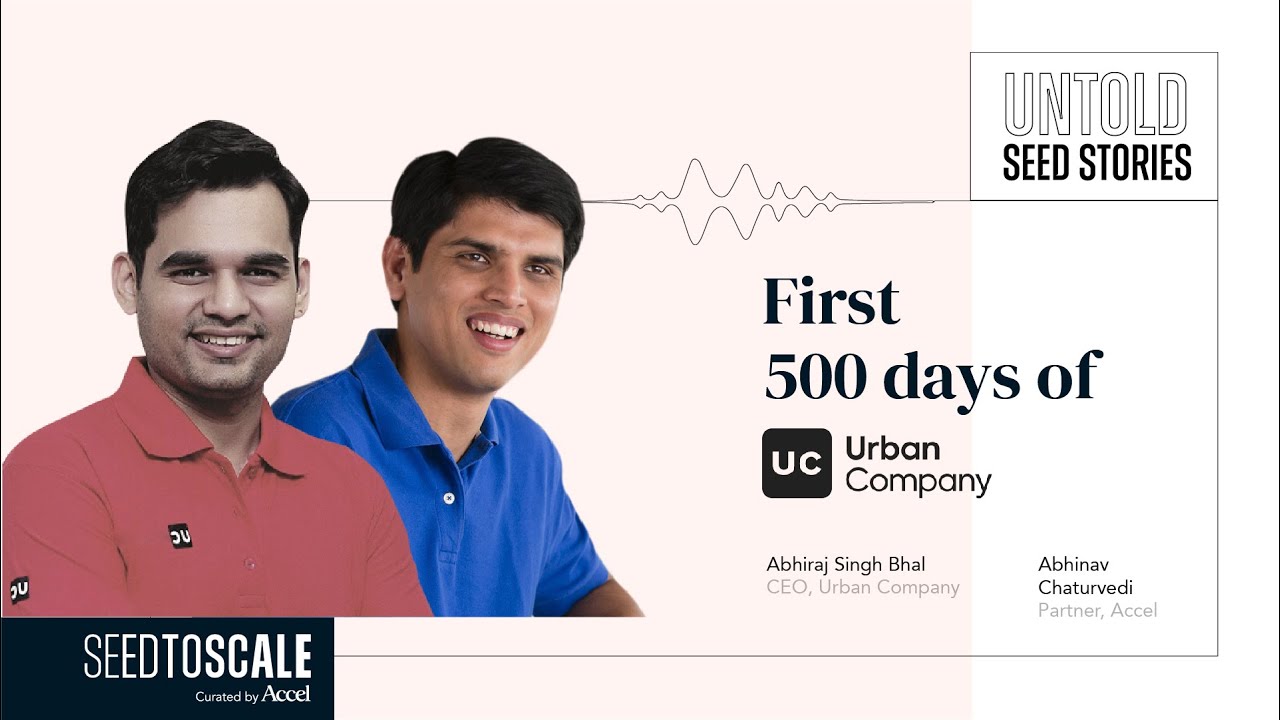 Untold Seed Stories: First 500 Days of Urban Company - SEED TO SCALE INSIGHTS #59