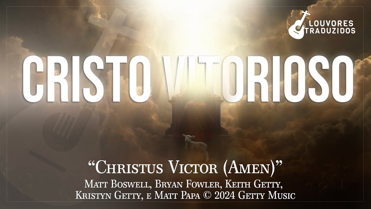 CRISTO VITORIOSO | Christus Victor (Amen) - Getty Music