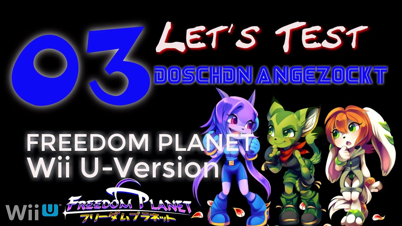 🎮 Let´s Test - Doschdn Angezockt 🎮 - #03 - FREEDOM PLANET - Wii U -Version