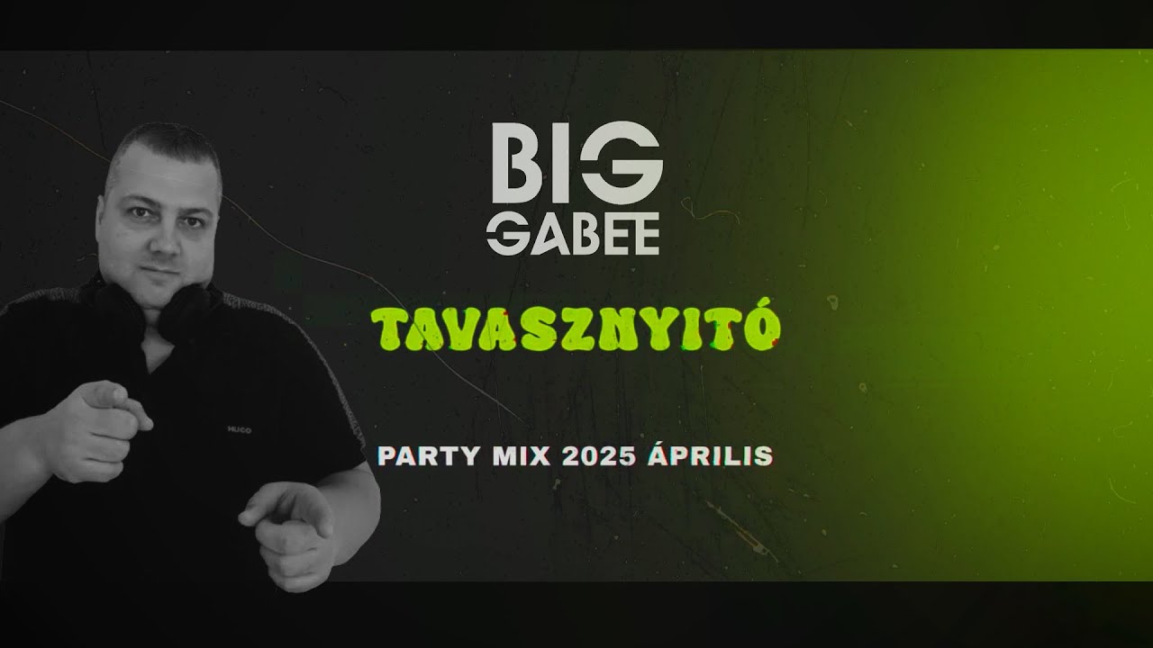 TAVASZNYITÓ PARTY MIX 2025. (ÁPRILIS) Mixed By. BIG GABEE