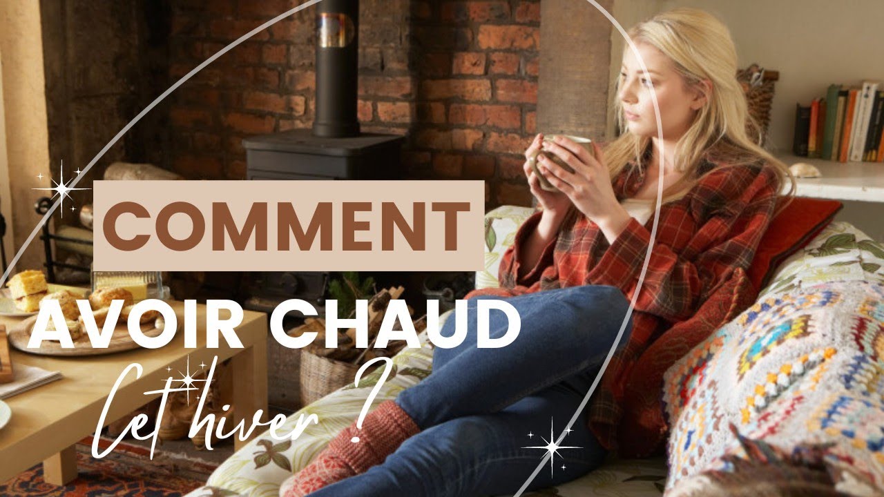 ASTUCES POUR AVOIR CHAUD CHEZ SOI