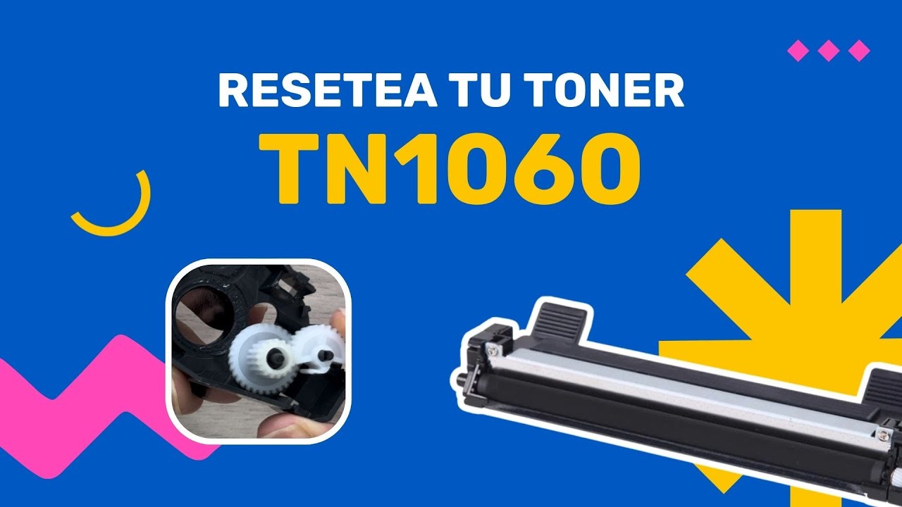 🔧 Cómo Resetear Tóner TN1060,  Solución Rápida para Error Comunes💡