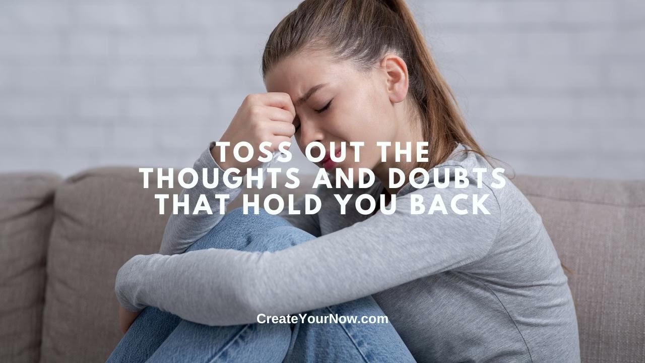 3940 Toss Out the Thoughts and Doubts that Hold You Back