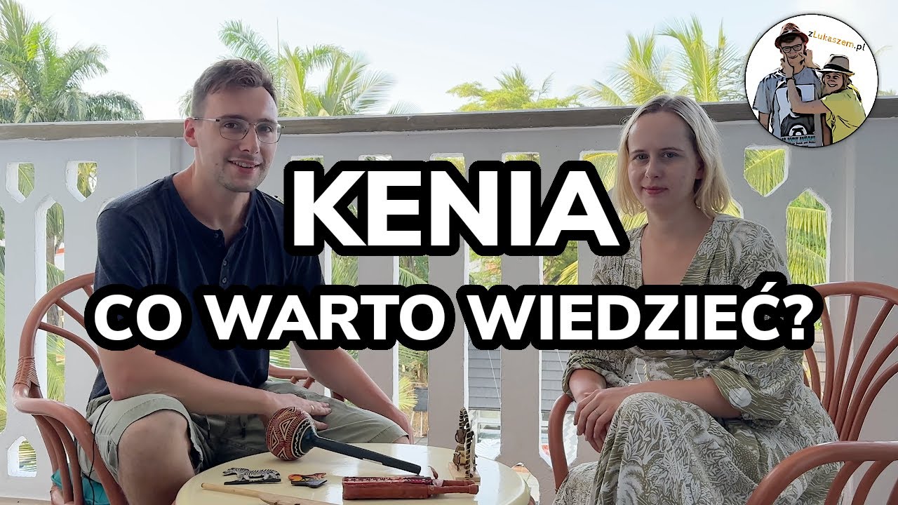 KENIA - informacje praktyczne. Wszystko, co musisz wiedzieć przed podróżą!