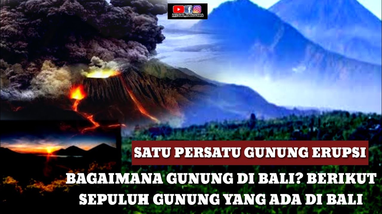 SATU PERSATU GUNUNG ERUPSI! BERIKUT 10 GUNUNG  AKTIF DAN TAK AKTIF YANG ADA DI BALI!