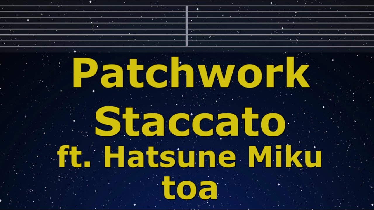 Karaoke♬ Patchwork Staccato ft.Hatsune Miku - Toa 【No Guide Melody】 Instrumental, Lyric Romanized