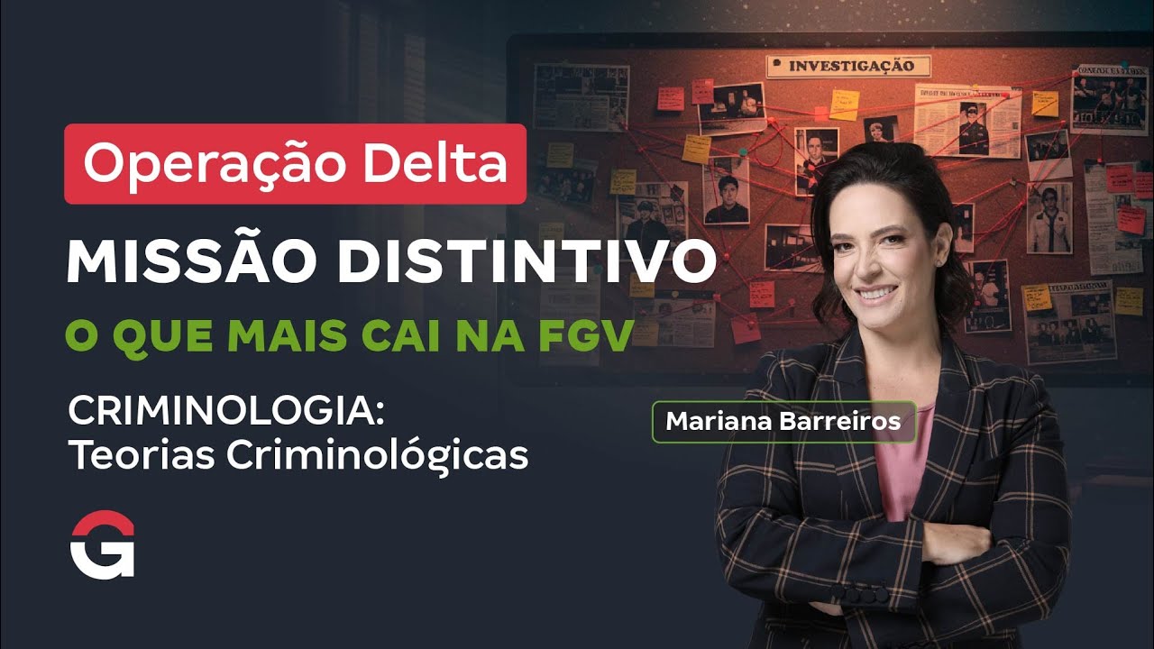 Opera&ccedil;&atilde;o Delta: MISS&Atilde;O DISTINTIVO | O Que Mais Cai na FGV | CRIMINOLOGIA: Teorias Criminol&oacute;gicas