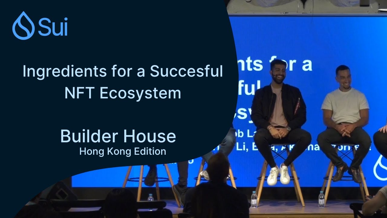 Ingredients for a Successful NFT Ecosystem | Sui Builder House Hong Kong