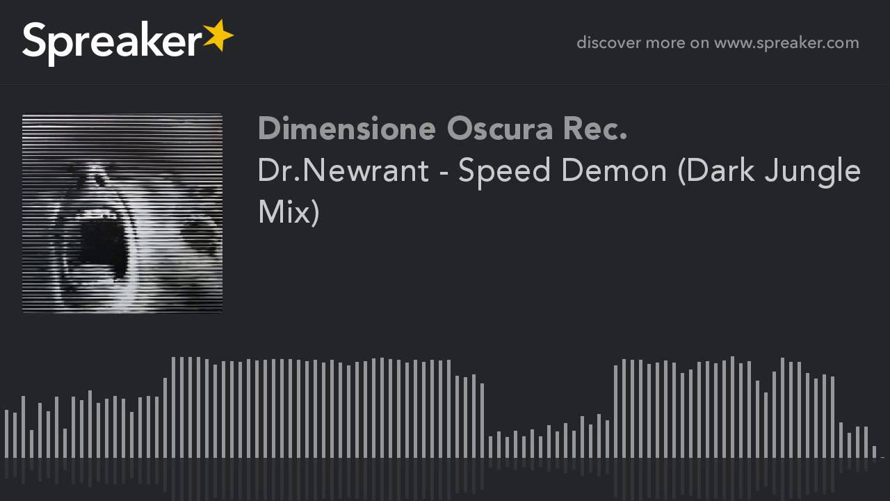 Dr.Newrant - Speed Demon (Dark Jungle Mix) (creato con Spreaker)