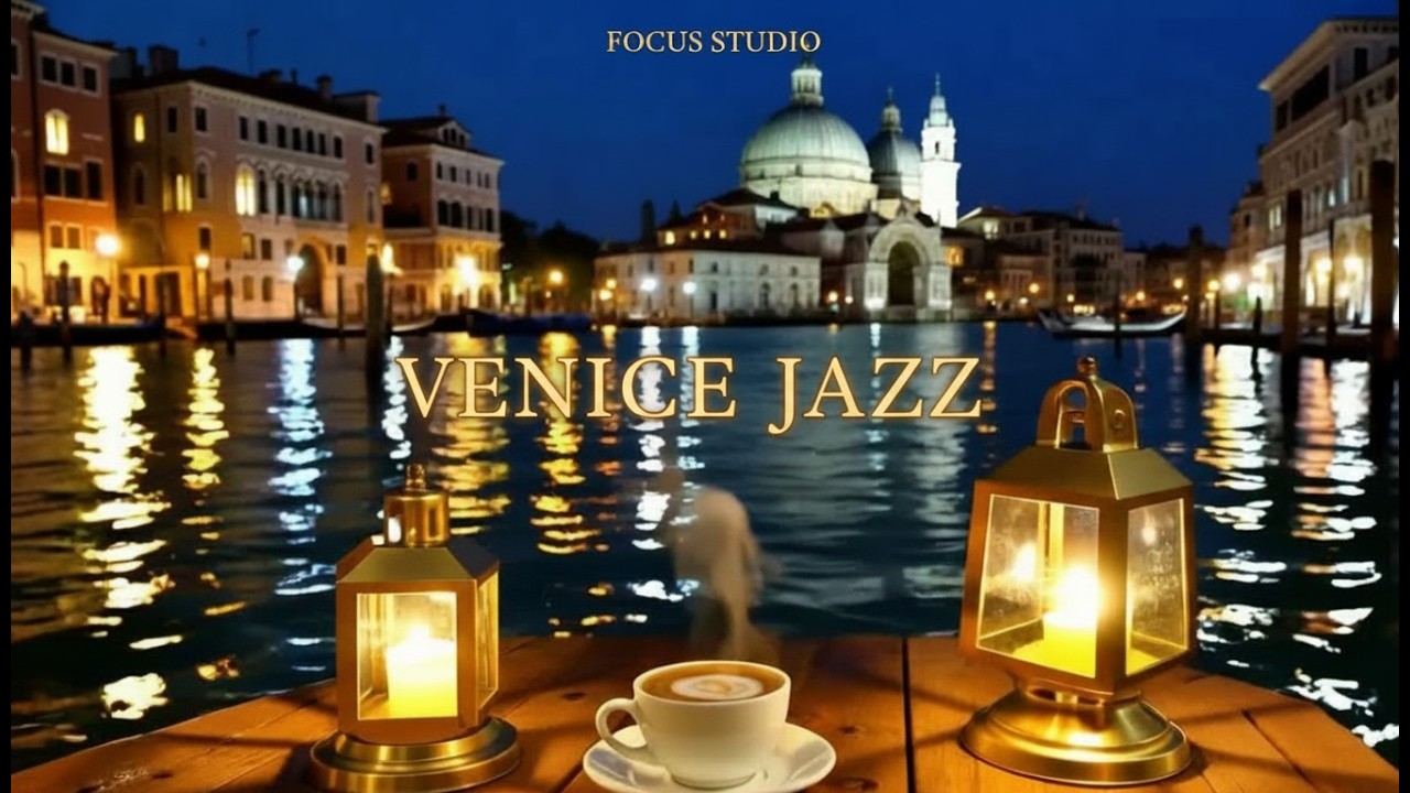 VENICE JAZZ – St. Mark’s Night | Romantic Smooth Jazz for Relax & Study