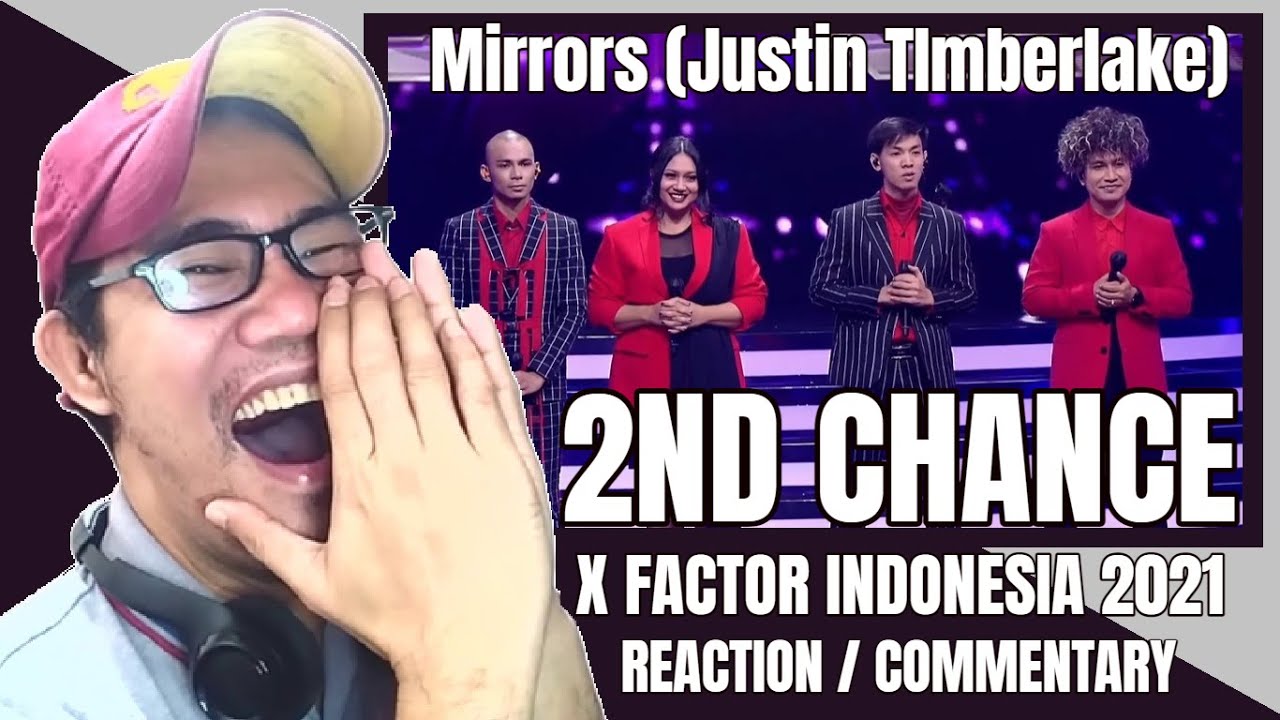 2ND CHANCE - Mirrors (Justin TImberlake) - X FACTOR Indonesia 2021 REACTION