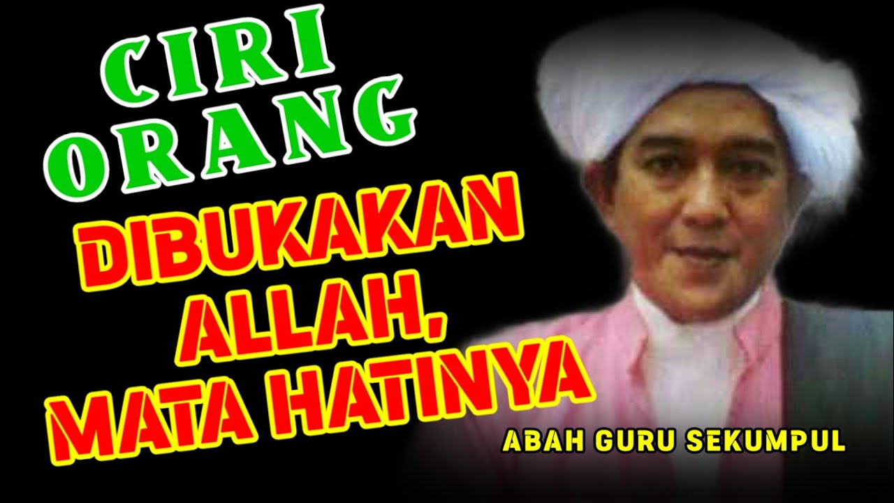 Ciri Orang yang Dibukakan Mata Hatinya | Abah Guru Sekumpul