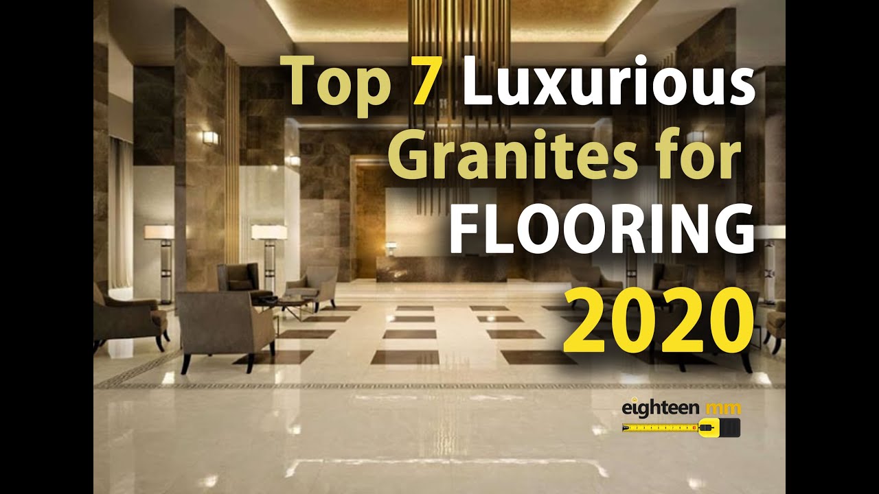 Top 7 Luxurious Granites for Flooring 2020.