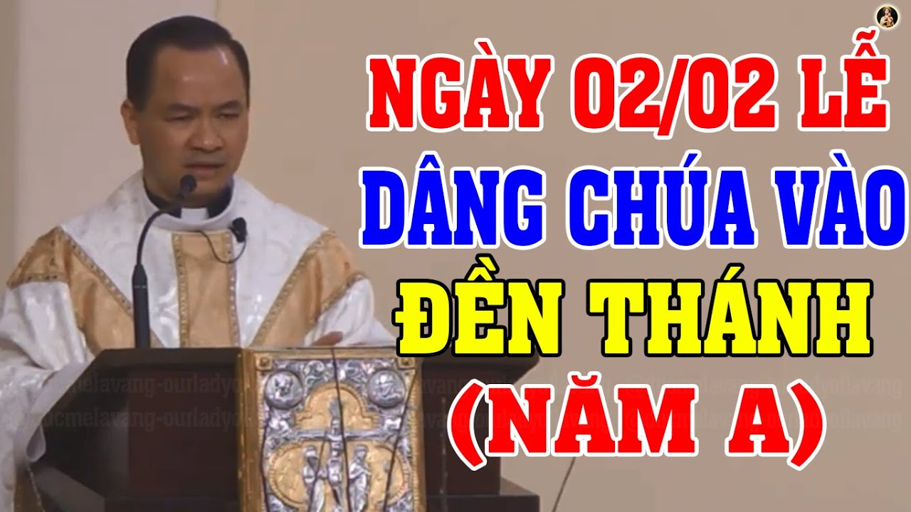 (NGÀY 02/02) LỄ DÂNG CHÚA VÀO ĐỀN THÁNH | Bài Giảng HAY của LM Phạm Tĩnh