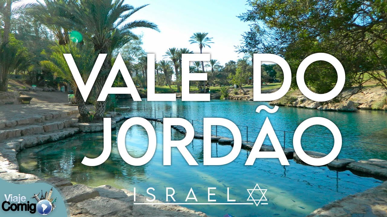 Vale do RIO JORD&Atilde;O |  ISRAEL |  S&eacute;rie Viaje Comigo