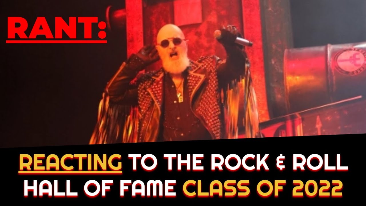 RANT: REACTING To The 2022 ROCK & ROLL HALL OF FAME INDUCTEES