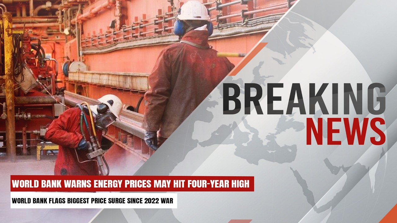 World Bank Warns Energy Prices May Hit Four-Year High | Breaking News | Express247