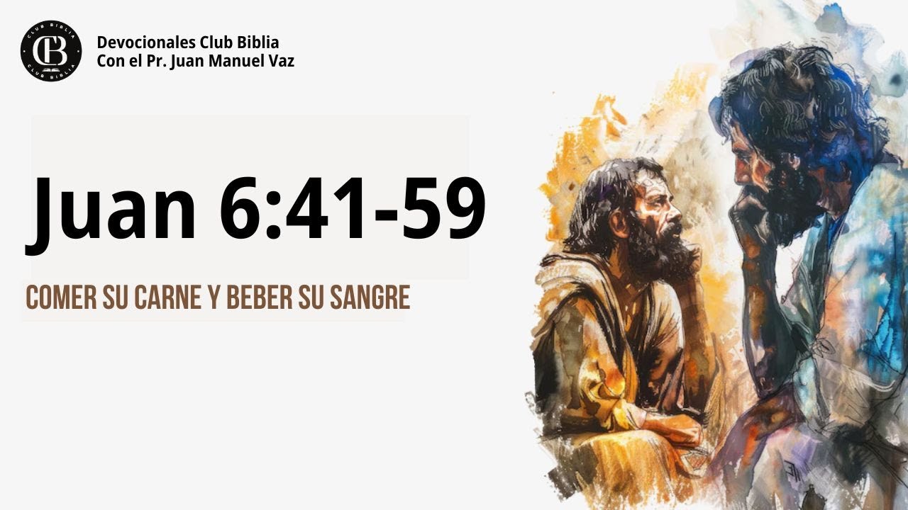 Juan 6:41-59 / Comer Su Carne y Beber Su Sangre / Juan Manuel Vaz