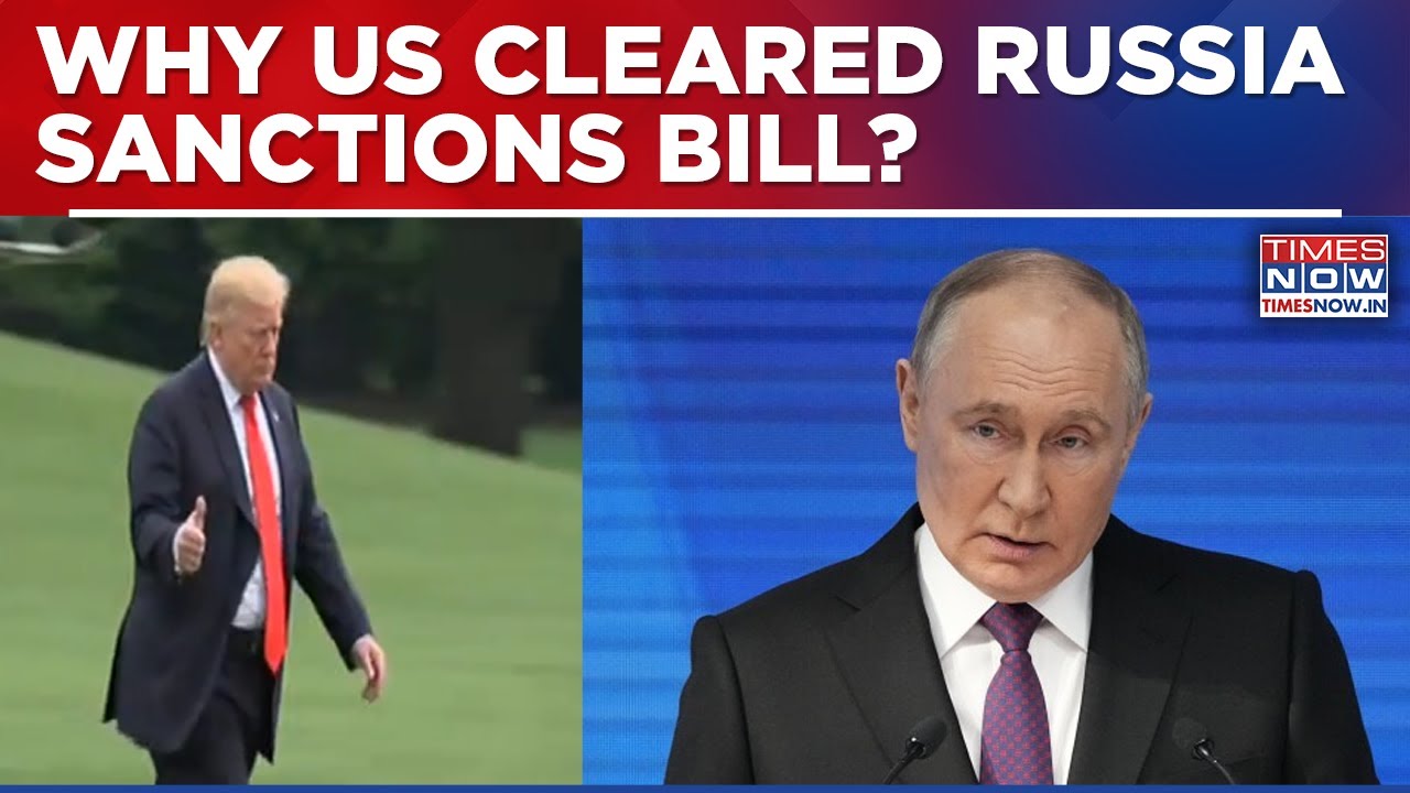 US Clears Russia Sanctions Bill As Trump Approves Bipartisan Move; India Impact Now Under Watch?
