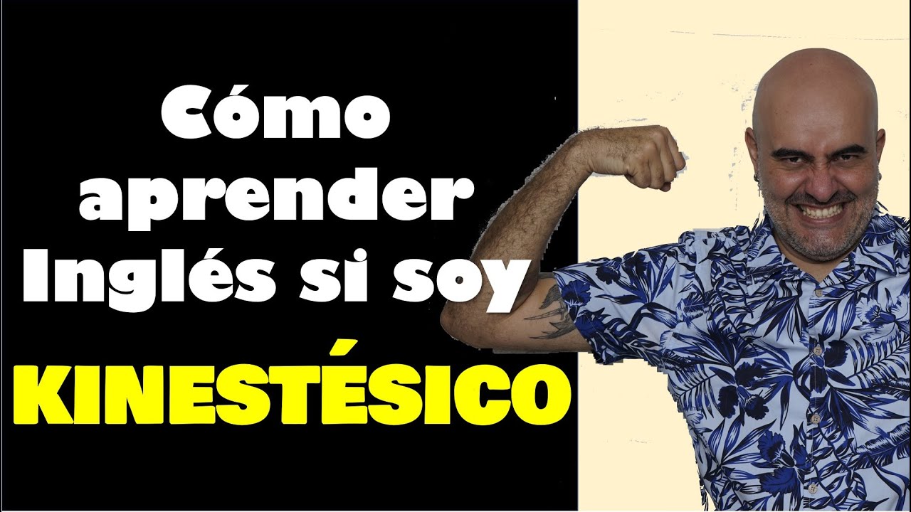 Cómo APRENDER INGLÉS si soy KINESTÉSICO