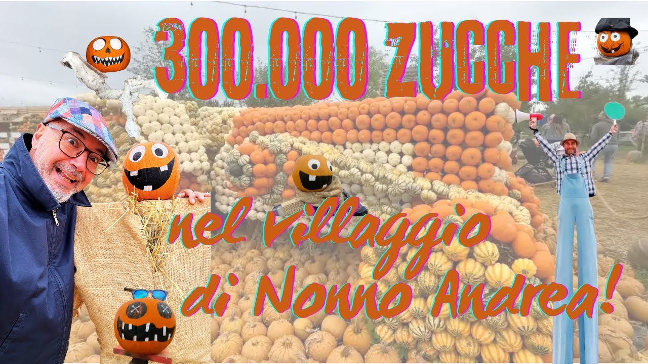 300.000 Zucche nel Villaggio di Nonno Andrea!
